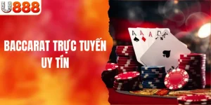 Baccarat Trực Tuyến Uy Tín Đầy Hấp Dẫn Cho Anh Em Tại U888