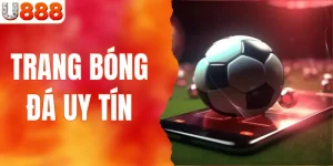 Trang Bóng Đá Uy Tín U888 - Thiên Đường Cá Cược Hấp Dẫn